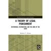 A Theory of Legal Punishment: Deterrence, Retribution, and the Aims of the State - Paperback