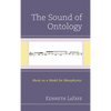 The Sound of Ontology: Music as a Model for Metaphysics - Hardcover