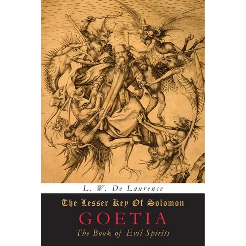 The Lesser Key of Solomon: Goetia: The Book of Evil Spirits - Paperback