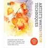 Artist's Watercolor Techniques: Discover How to Paint Landscapes, People and Still Lifes, and Develop Your Own Style - Hardcover