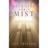 Eternity for a Mist: Adventures with God through Jail ministry - Paperback