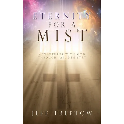 Eternity for a Mist: Adventures with God through Jail ministry - Paperback