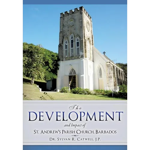The Development and Impact of St. Andrew's Parish Church, Barbados - Paperback