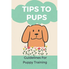 Tips To Pups: Guidelines For Puppy Training: Basic Puppy Training Guide - Paperback