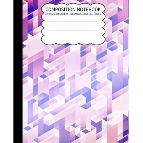 College Ruled Composition Notebook: Geometric Cute Composition Notebook College Rule 7.5 X 9.25 100 Pages - Paperback