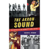 The Akron Sound: The Heyday of the Midwest's Punk Capital - Hardcover