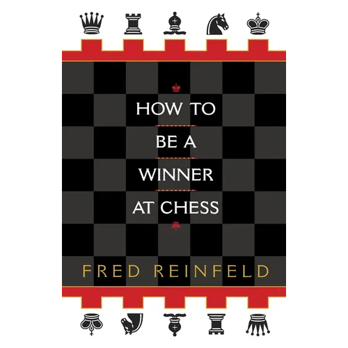 How to Be a Winner at Chess - Paperback