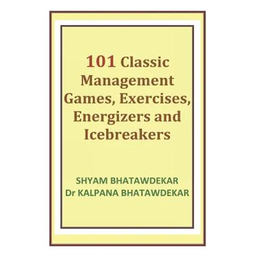 101 Classic Management Games, Exercises, Energizers and Icebreakers - Paperback