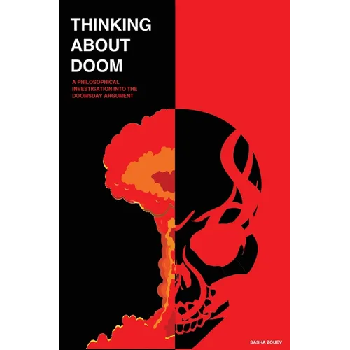Thinking about Doom: A Philosophical Investigation Into the Doomsday Argument - Hardcover