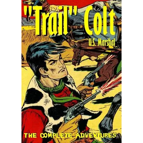 "Trail" Colt U.S. Marshal: The Complete Adventures - Paperback