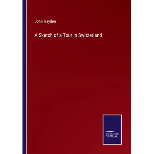 A Sketch of a Tour in Switzerland - Paperback