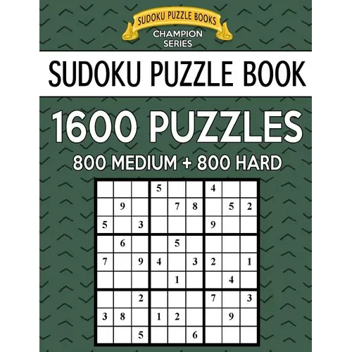 Sudoku Puzzle Book, 1,600 Puzzles, 800 MEDIUM and 800 HARD: Improve Your Game With This Two Level BARGAIN SIZE Book - Paperback