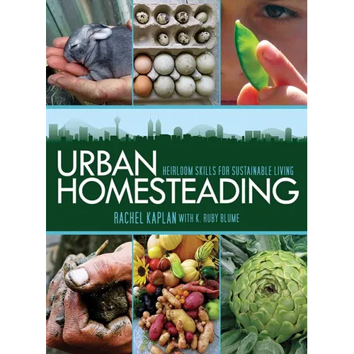 Urban Homesteading: Heirloom Skills for Sustainable Living - Paperback