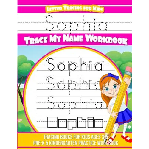 Sophia Letter Tracing for Kids Trace my Name Workbook: Tracing Books for Kids ages 3 - 5 Pre-K & Kindergarten Practice Workbook - Paperback
