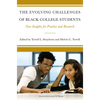 The Evolving Challenges of Black College Students: New Insights for Policy, Practice, and Research - Paperback