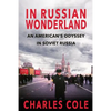 In Russian Wonderland: An American's Odyssey in Soviet Russia - Paperback