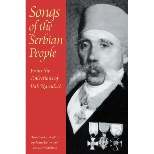 Songs of the Serbian People: From the Collections of Vuk Karadzic - Paperback