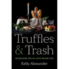 Truffles and Trash: Recirculating Food in a Social Welfare State - Paperback