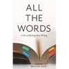 All the Words: A Year of Reading About Writing - Paperback