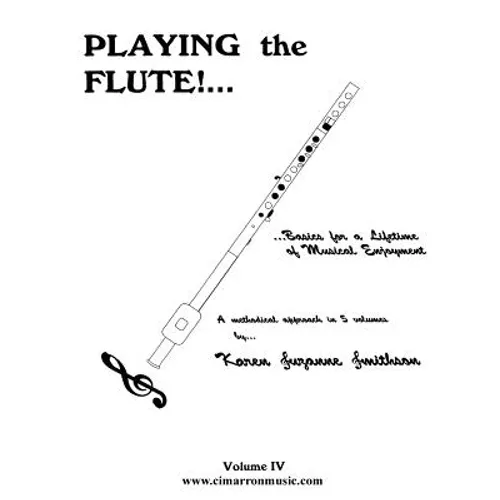 Playing the Flute!...Basics for a Lifetime of Musical Enjoyment Volume 4 - Paperback