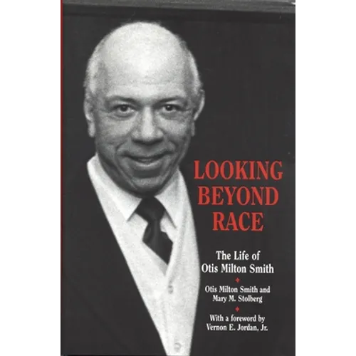 Looking Beyond Race: The Life of Otis Milton Smith - Hardcover