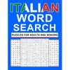 Italian Word Search Puzzles For Adults And Seniors: Large Print italian word search for adults and seniors to learn new vocabulary and improve foreign - Paperback
