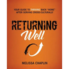 Returning Well: Your Guide to Thriving Back Home After Serving Cross-Culturally - Paperback