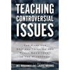 Teaching Controversial Issues: The Case for Critical Thinking and Moral Commitment in the Classroom - Paperback