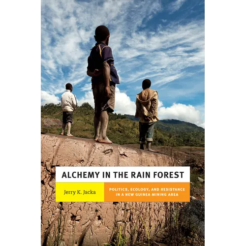 Alchemy in the Rain Forest: Politics, Ecology, and Resilience in a New Guinea Mining Area - Paperback
