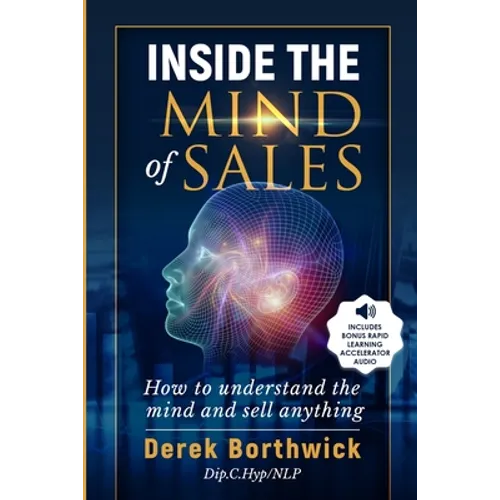 Inside The Mind of Sales: How To Understand The Mind And Sell Anything - Paperback