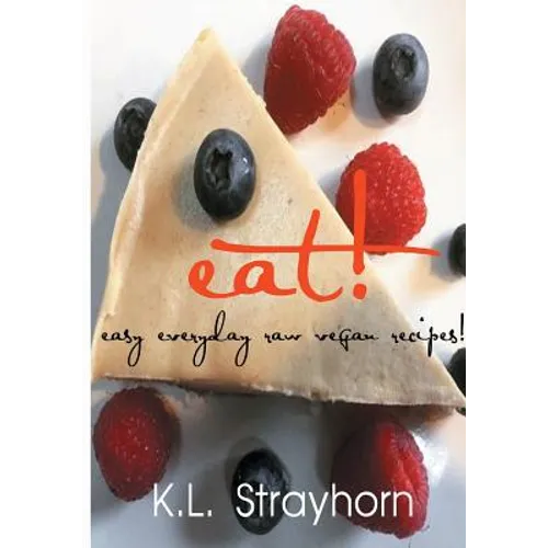 eat!: easy everyday raw vegan recipes! - Paperback