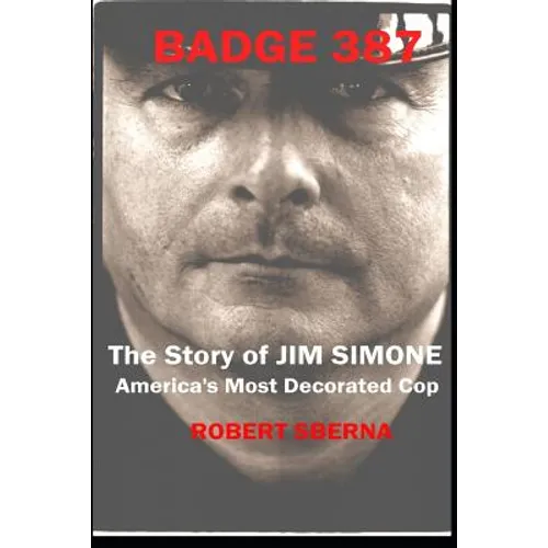 Badge 387: The Story of Jim Simone, America's Most Decorated Cop - Paperback