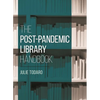 The Post-Pandemic Library Handbook - Paperback