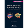 Spatial Statistics for Data Science: Theory and Practice with R - Hardcover