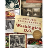 Historic Restaurants of Washington, D.C.: Capital Eats - Hardcover