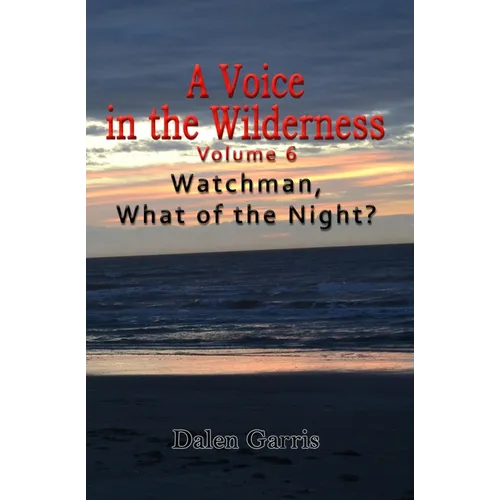 A Voice in the Wilderness - Watchman, What of the Night? - Paperback