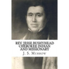 Rev. Jesse Bushyhead: Cherokee Indian and Missionary - Paperback