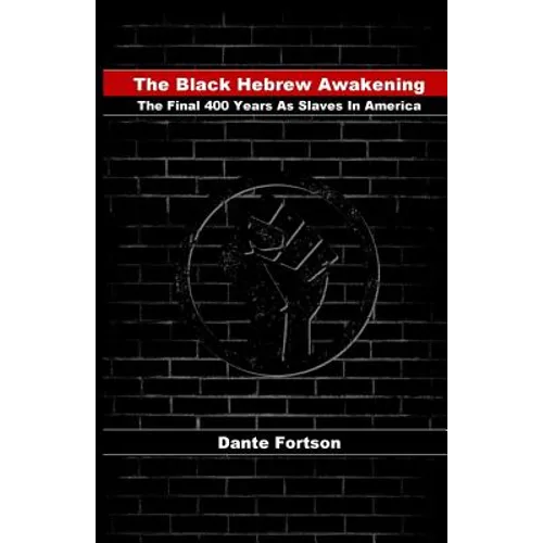 The Black Hebrew Awakening: The Final 400 Years As Slaves In America - Paperback