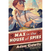 Max in the House of Spies: A Tale of World War II - Hardcover