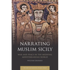 Narrating Muslim Sicily: War and Peace in the Medieval Mediterranean World - Paperback