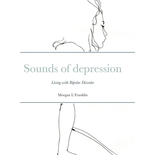 Sounds of depression: Living with Bipolar Disorder - Hardcover