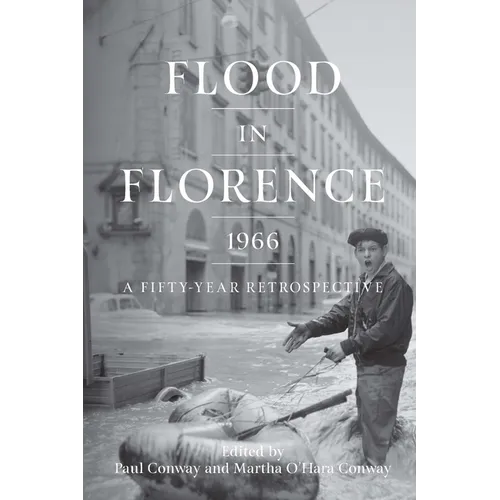 Flood in Florence, 1966: A Fifty-Year Retrospective - Paperback