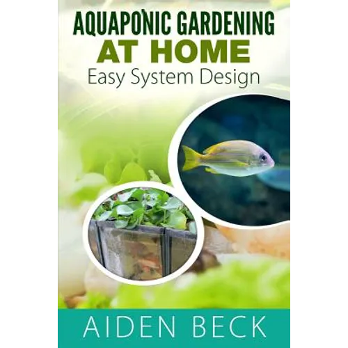 Aquaponic Gardening at Home: Easy System Design Kindle - Paperback