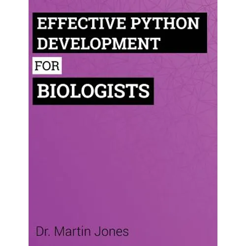 Effective Python Development for Biologists: Tools and techniques for building biological programs - Paperback