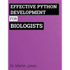 Effective Python Development for Biologists: Tools and techniques for building biological programs - Paperback