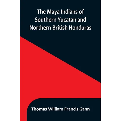 The Maya Indians of Southern Yucatan and Northern British Honduras - Paperback