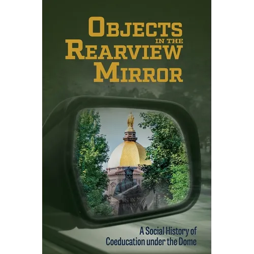 Objects in the Rearview Mirror: A Social History of Coeducation under the Dome - Paperback