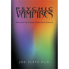 Psychic Vampires: Protection from Energy Predators & Parasites - Paperback