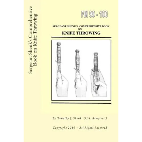 Sergeant Shenk's Comprehensive Book on Knife Throwing - Paperback