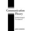 Communication Theory: Epistemological Foundations - Hardcover